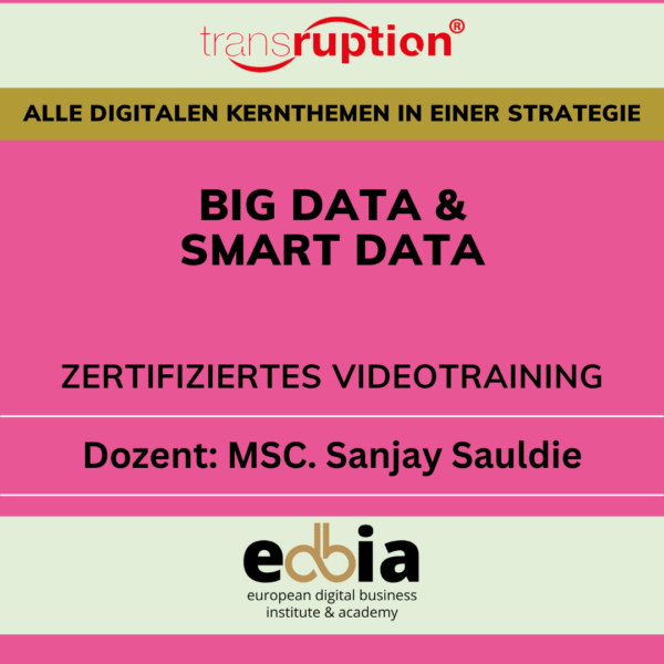 Masterclass Big Data & Smart Data: Nutzen Sie die Macht der Daten - Online Selbstlernkurs inkl. Schulungsvideo, eBook, Präsentationsfolien, Quellen & Teilnahmezertifikat