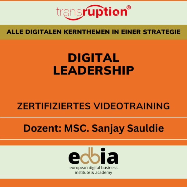 Masterclass Digital Leadership: Erfolgreiche Führung im Zeitalter der Transformation - Online Selbstlernkurs inkl. Schulungsvideo, eBook, Präsentationsfolien, Quellen & Teilnahmezertifikat