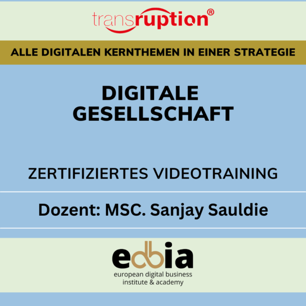 Masterclass Digitale Gesellschaft: Technologien, Trends und Transformation verstehen - Online Selbstlernkurs inkl. Schulungsvideo, eBook, Präsentationsfolien, Quellen & Teilnahmezertifikat