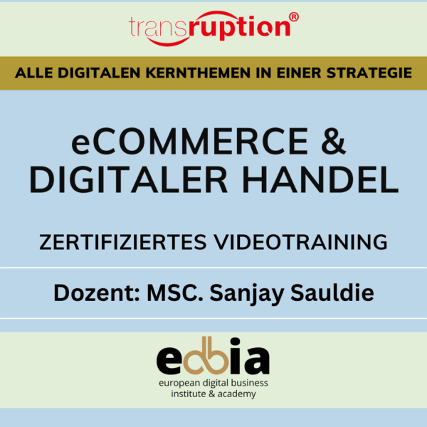 Masterclass eCommerce & Digitaler Handel 4.0: Die neuesten Technologien und Strategien - Online Selbstlernkurs inkl. Schulungsvideo, eBook, Präsentationsfolien, Quellen & Teilnahmezertifikat