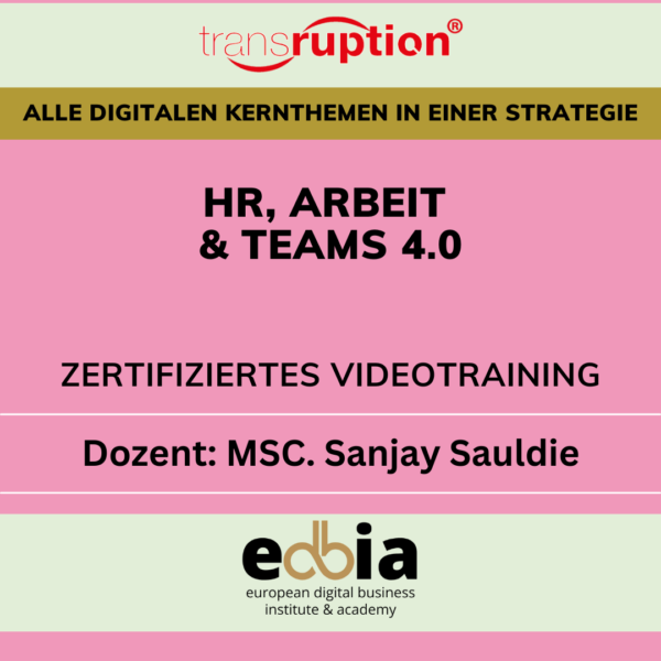 Masterclass Arbeit 4.0: Die Zukunft der HR und Teamarbeit Online Selbstlernkurs inkl. Schulungsvideo, eBook, Präsentationsfolien, Quellen & Teilnahmezertifikat