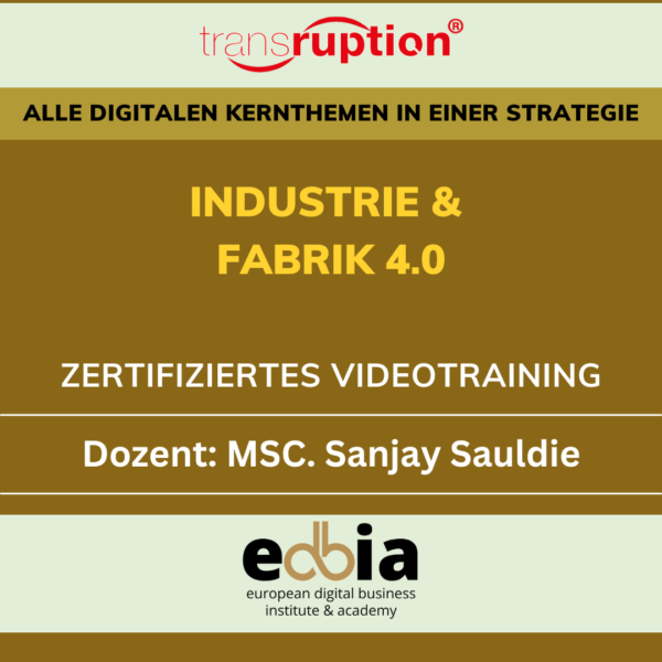 Masterclass Industrie 4.0: Die Zukunft der Produktion - Online Selbstlernkurs inkl. Schulungsvideo, eBook, Präsentationsfolien, Quellen & Teilnahmezertifikat