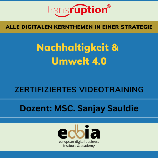 Masterclass Nachhaltigkeit und Umwelt 4.0: Mit digitalen Technologien die Zukunft gestalten - Online Selbstlernkurs inkl. Schulungsvideo, eBook, Präsentationsfolien, Quellen & Teilnahmezertifikat