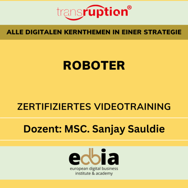 Masterclass Robotik 4.0: Wie intelligente Maschinen die Welt verändern - Online Selbstlernkurs inkl. Schulungsvideo, eBook, Präsentationsfolien, Quellen & Teilnahmezertifikat