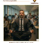 Mindfulness in everyday life: a success factor for managers