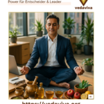 Ayurveda Gesundheitstipps: Mehr Power für Entscheider & Leader