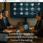 Content-Strategie: So maximieren Entscheider ihr Content Marketing