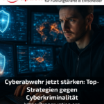 Cyberabwehr jetzt stärken: Top-Strategien gegen Cyberkriminalität