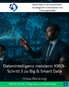 Datenintelligenz meistern: KIROI-Schritt 3 zu Big & Smart Data