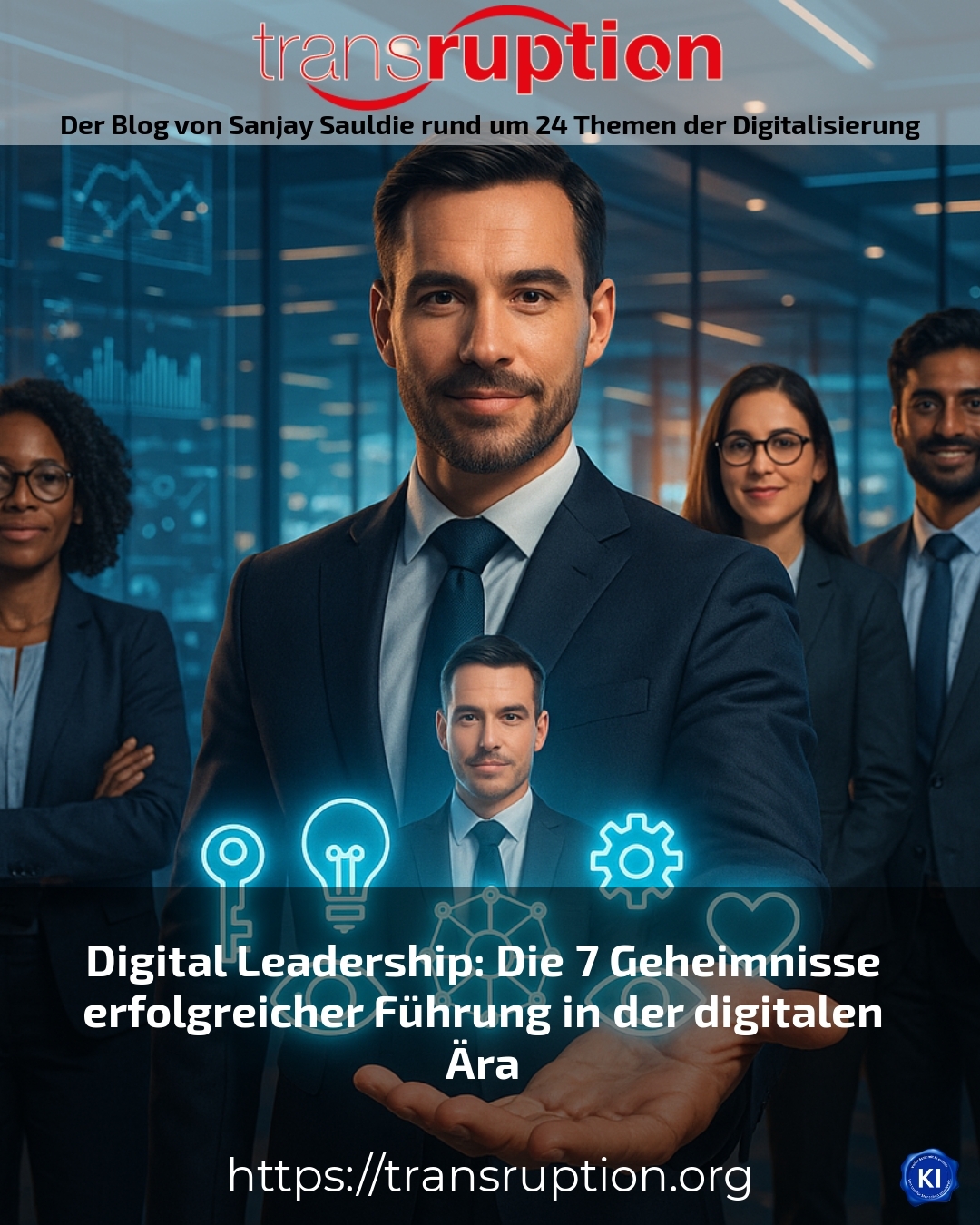 Digital Leadership: Die 7 Geheimnisse erfolgreicher Führung in der digitalen Ära