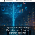 Digitale Markenführung: Wachstum und Erfolg im digitalen Zeitalter