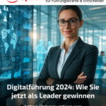 Digitalführung 2024: Wie Sie jetzt als Leader gewinnen