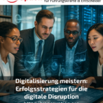 Digitalisierung meistern: Erfolgsstrategien für die digitale Disruption