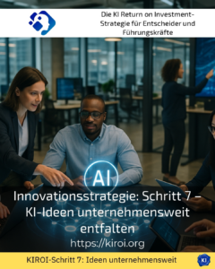 Innovationsstrategie: Schritt 7 – KI-Ideen unternehmensweit entfalten