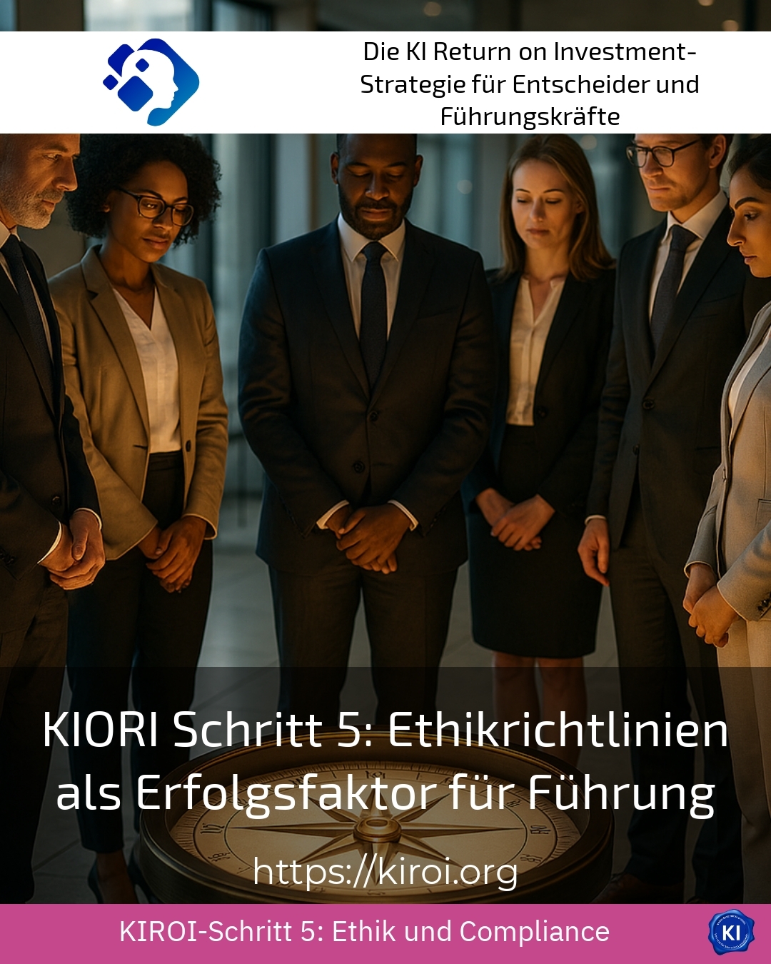 KIORI Schritt 5: Ethikrichtlinien als Erfolgsfaktor für Führung