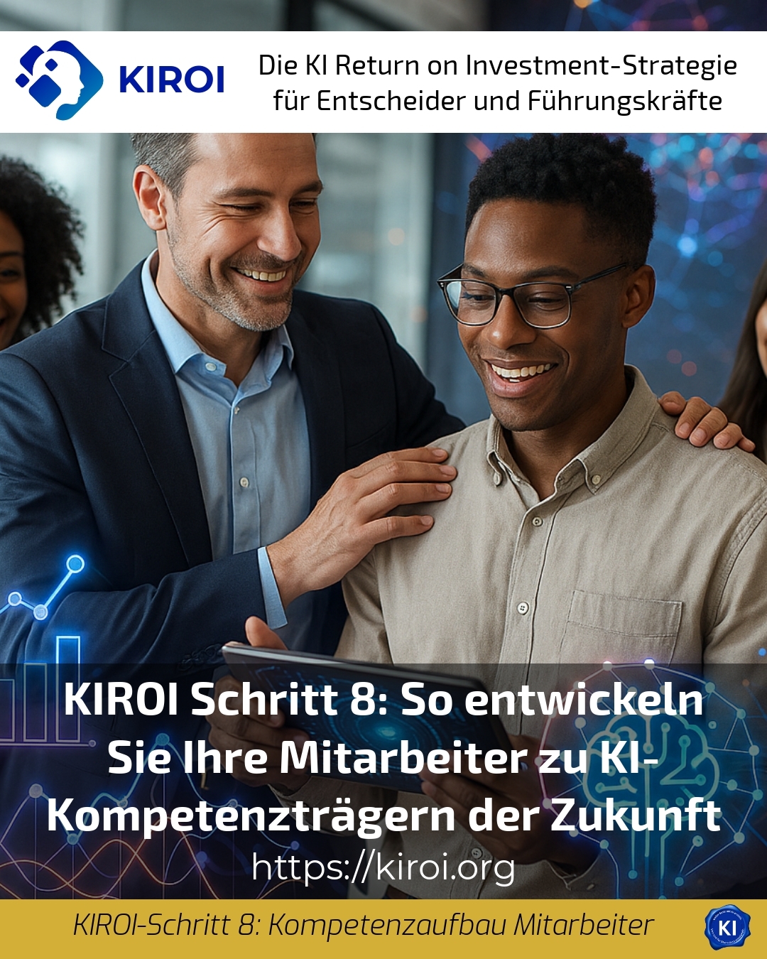KIROI Schritt 8: So entwickeln Sie Ihre Mitarbeiter zu KI-Kompetenzträgern der Zukunft