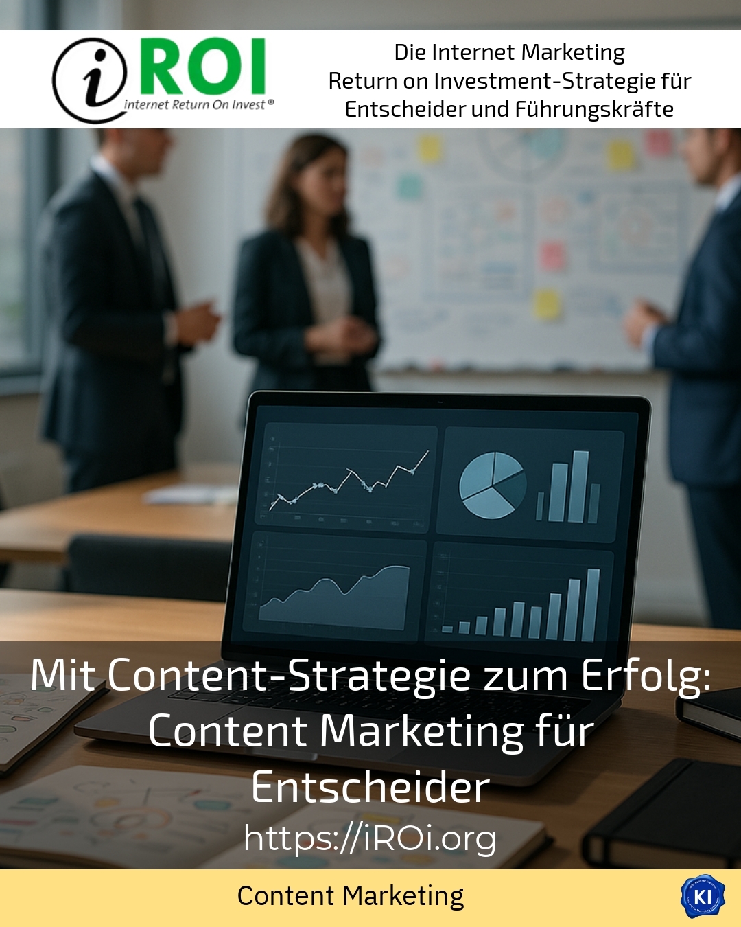 Mit Content-Strategie zum Erfolg: Content Marketing für Entscheider