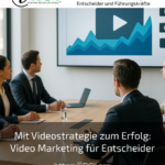 Video strategy for success: video marketing for decision-makers