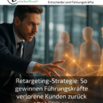 Retargeting-Strategie: So gewinnen Führungskräfte verlorene Kunden zurück