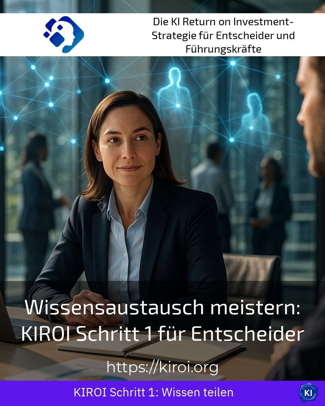 Wissensaustausch meistern: KIROI Schritt 1 für Entscheider