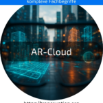 Entdecken Sie die AR-Cloud: Wie digitale Inhalte Orte zum Leben erwecken! Jetzt mehr über die AR-Cloud erfahren.