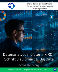 Datenanalyse meistern: KIROI-Schritt 3 zu Smart & Big Data