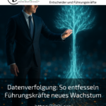 Datenverfolgung: So entfesseln Führungskräfte neues Wachstum