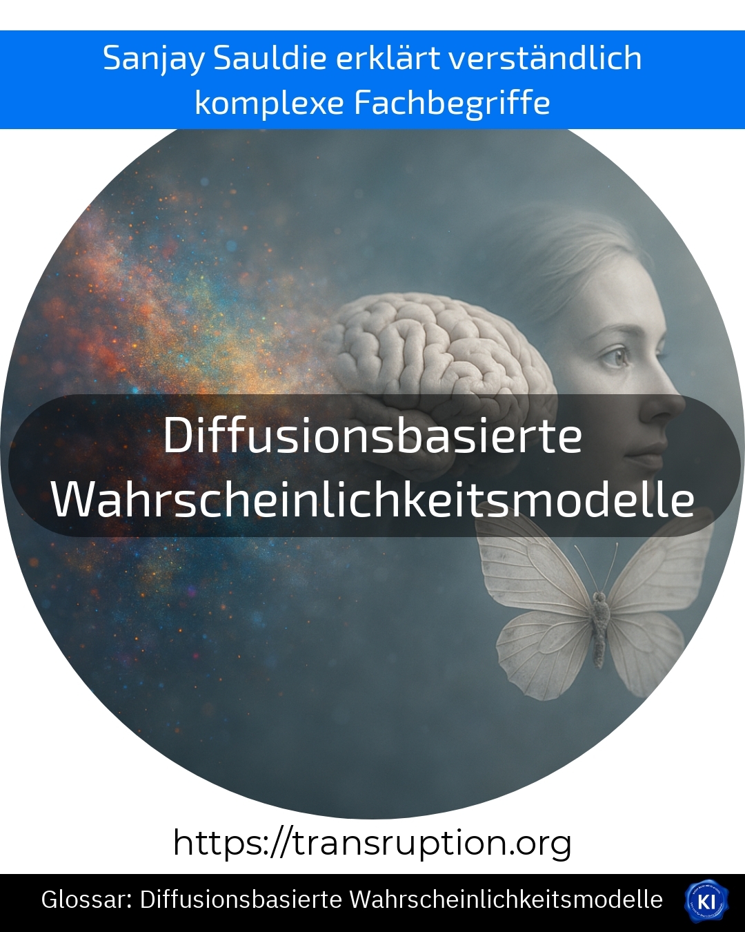 Diffusionsbasierte Wahrscheinlichkeitsmodelle (Glossar) 4.8 (1485)