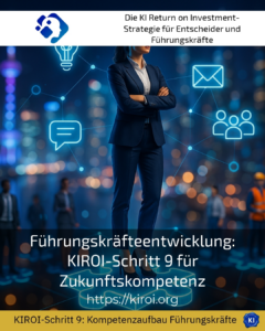 Führungskräfteentwicklung: KIROI-Schritt 9 für Zukunftskompetenz