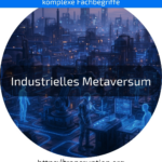 Entdecken Sie das Industrielle Metaversum: Jetzt Prozesse digitalisieren, effizienter produzieren und Innovationen vorantreiben!