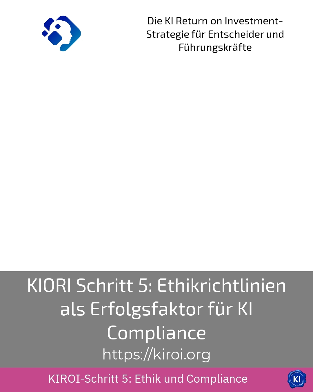 KIORI Schritt 5: Ethikrichtlinien als Erfolgsfaktor für KI Compliance 4 (802)