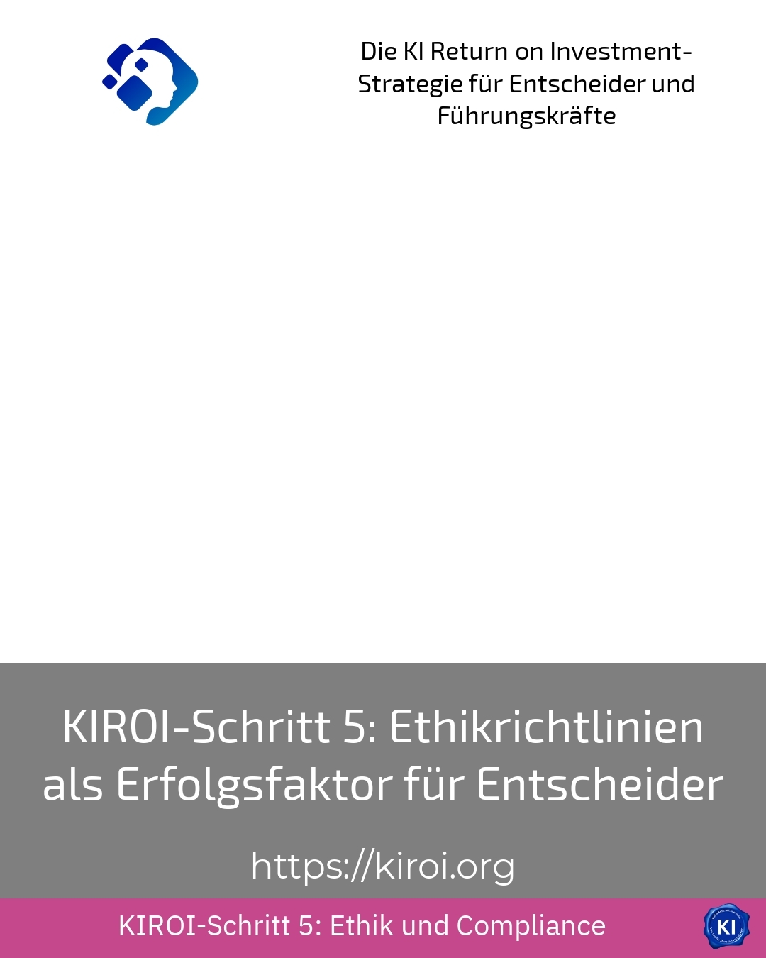 KIRoI-Schritt 5: Ethikrichtlinien als Erfolgsfaktor für Entscheider 4.1 (893)