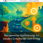 Kundenreise-Optimierung: So steuern Entscheider zum Erfolg