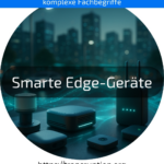 Smarte Edge-Geräte steigern Effizienz & Sicherheit in Industrie & IoT. Jetzt entdecken, wie Ihr Unternehmen profitieren kann!
