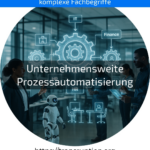 Erfahren Sie, wie unternehmensweite Prozessautomatisierung Ihr Unternehmen effizienter macht – jetzt mehr entdecken!