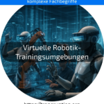 Entdecken Sie die Vorteile von Virtuellen Robotik-Trainingsumgebungen – jetzt mehr erfahren und Prozesse effizienter gestalten!