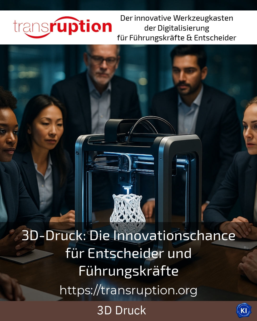 3D-Druck: Die Innovationschance für Entscheider und Führungskräfte