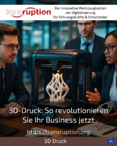 3D-Druck: So revolutionieren Sie Ihr Business jetzt