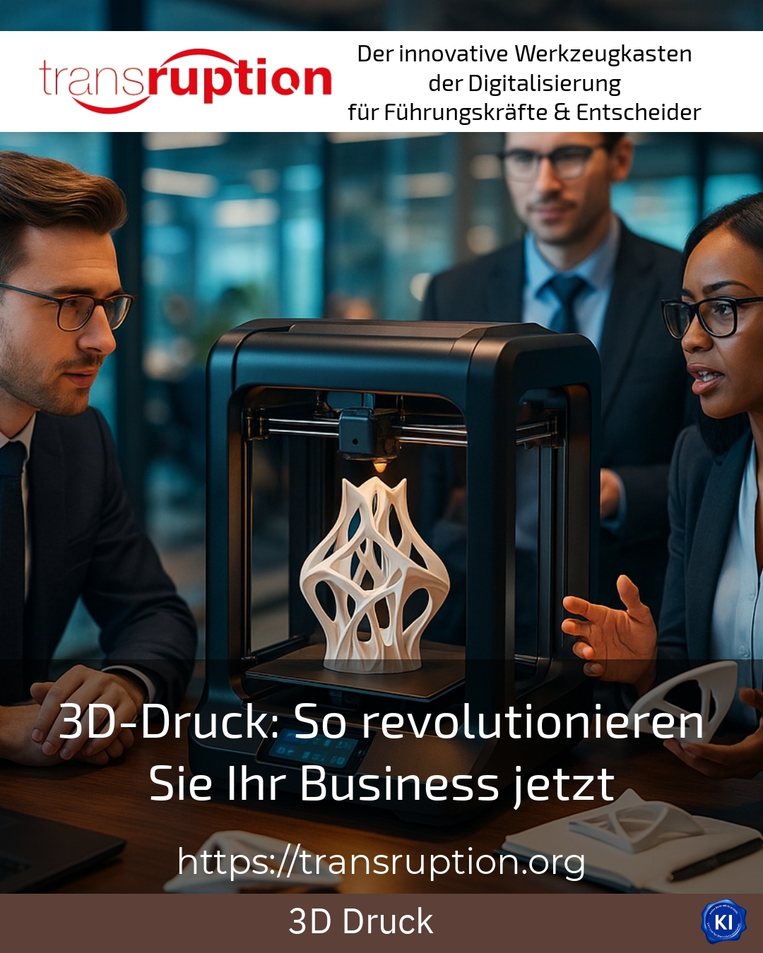 3D-Druck: So revolutionieren Sie Ihr Business jetzt