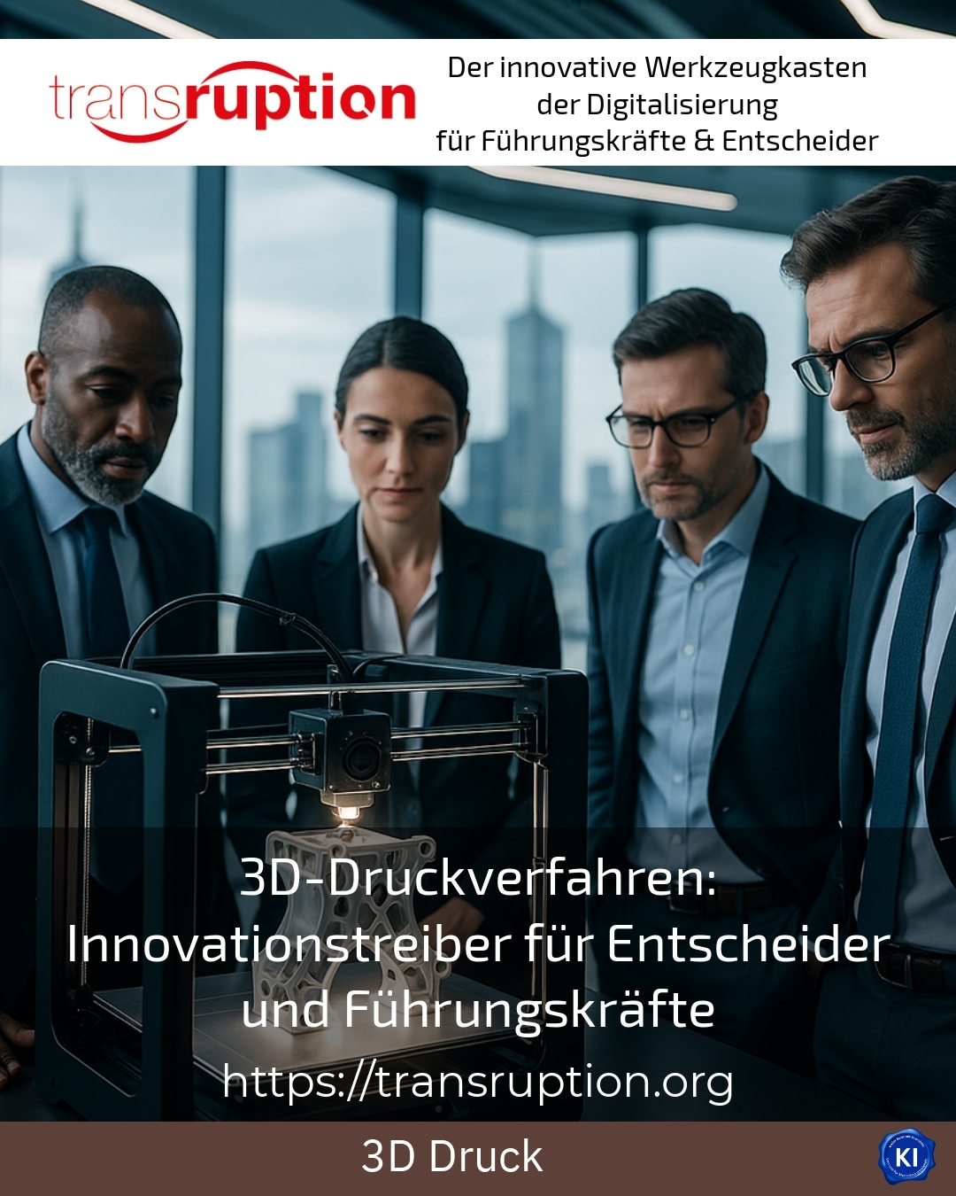 3D-Druckverfahren: Innovationstreiber für Entscheider und Führungskräfte