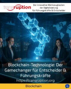 Blockchain-Technologie: Der Gamechanger für Entscheider & Führungskräfte