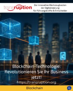Blockchain-Technologie: Revolutionieren Sie Ihr Business jetzt!