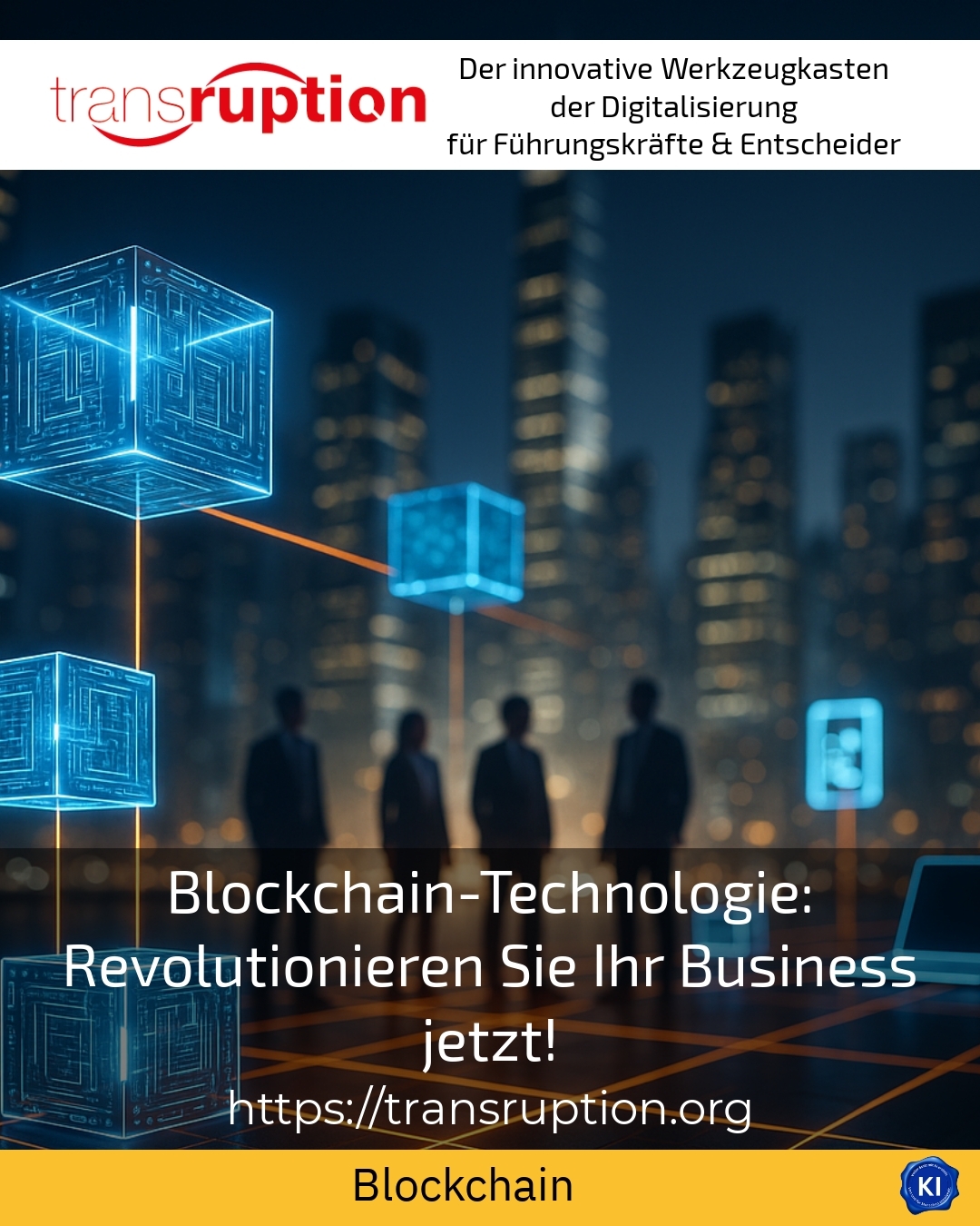 Blockchain-Technologie: Revolutionieren Sie Ihr Business jetzt!