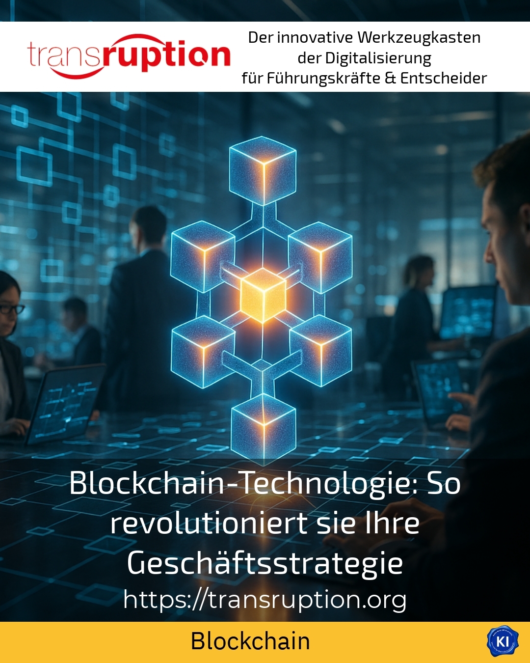 Blockchain-Technologie: So revolutioniert sie Ihre Geschäftsstrategie