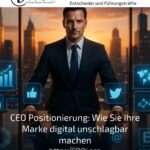 CEO Positionierung: Wie Sie Ihre Marke digital unschlagbar machen