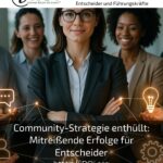 Community-Strategie enthüllt: Mitreißende Erfolge für Entscheider