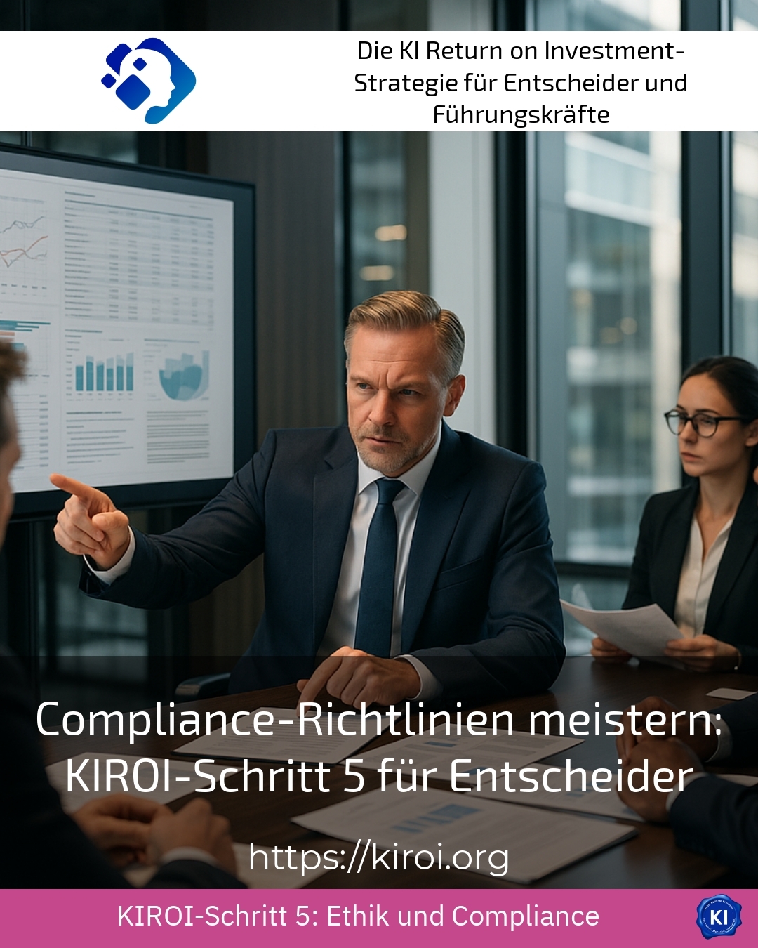 Compliance-Richtlinien meistern: KIROI-Schritt 5 für Entscheider 4.2 (1808)
