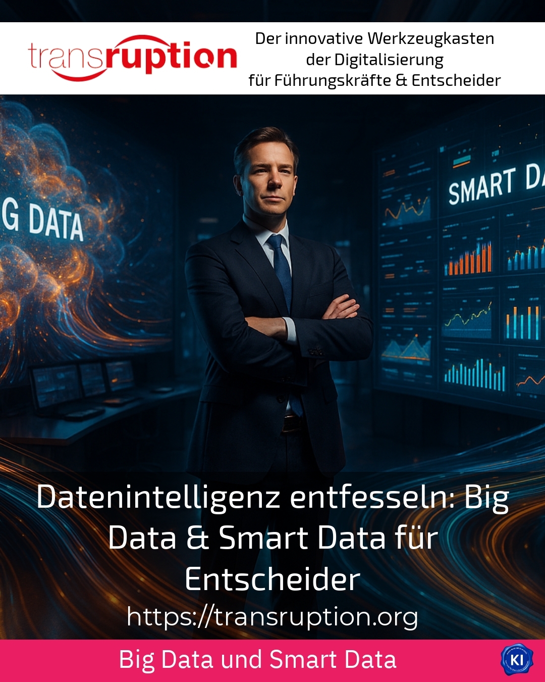 Unleashing data intelligence: Big Data & Smart Data for Decision Makers