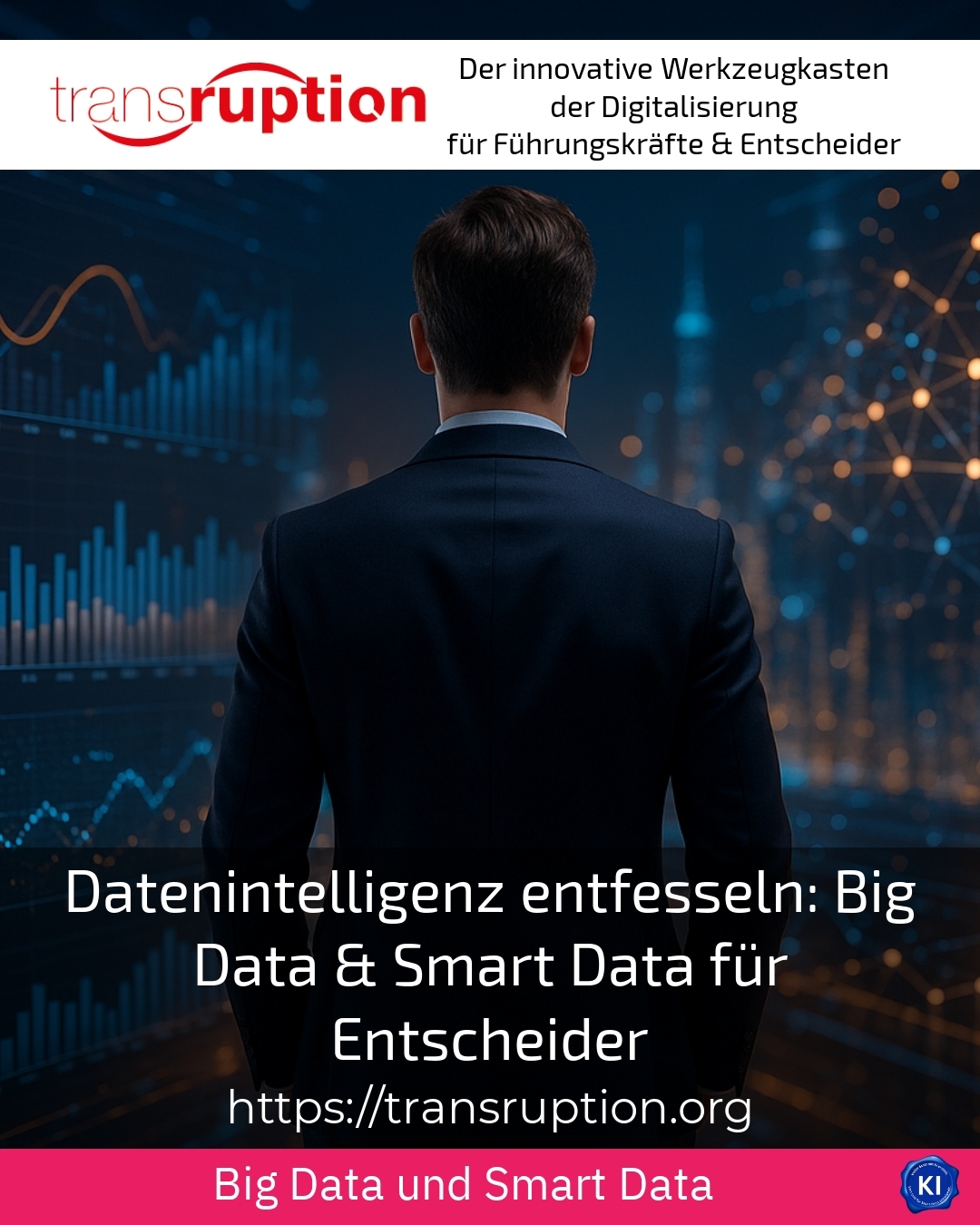 Unleashing data intelligence: Big Data & Smart Data for Decision Makers 4 (701)