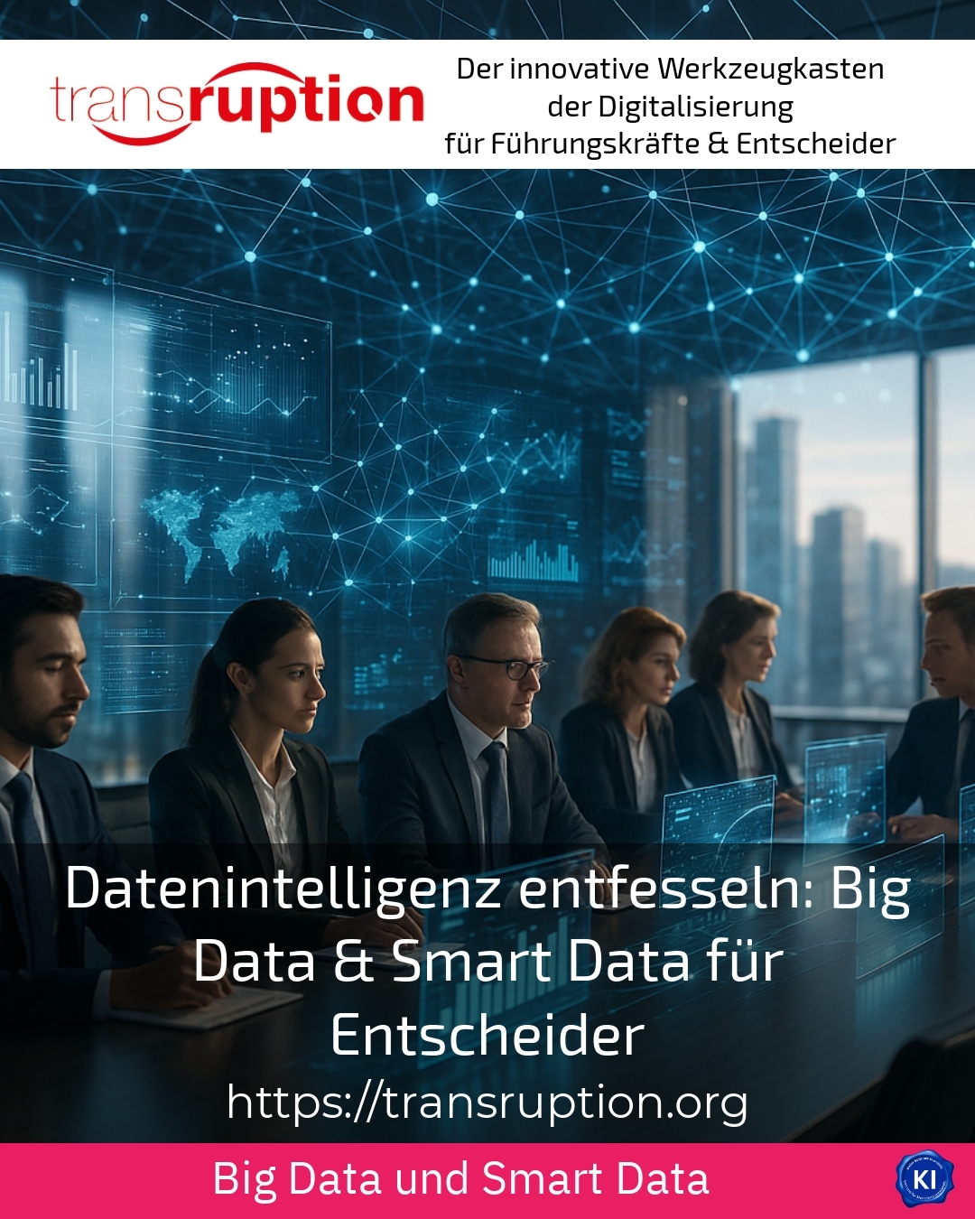 Datenintelligenz entfesseln: Big Data & Smart Data für Entscheider